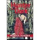 Hunter in the Dark by Monica Hughes