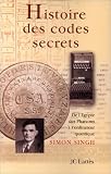 Histoire des codes secrets. De l\'Égypte des pharaons à l\'ordinateur quantique