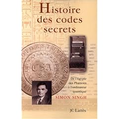 Histoire des codes secrets. De l'�gypte des pharaons � l'ordinateur quantique