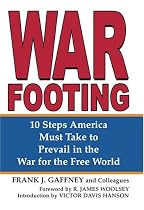 War Footing: 10 Steps America Must Take to Prevail in the War for the Free World