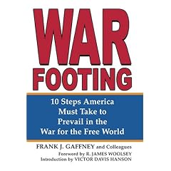 War Footing: 10 Steps America Must Take to Prevail in the War for the Free World