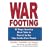War Footing: 10 Steps America Must Take to Prevail in the War for the Free World