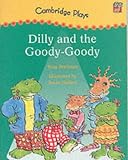 Cambridge Plays: Dilly and the Goody-Goody (Cambridge Reading)