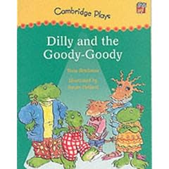 Cambridge Plays: Dilly and the Goody-Goody (Cambridge Reading)
