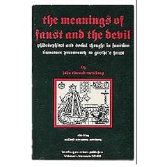 The Meanings of Faust and the Devil : Philosophical and Social Thought in Faustian Literature Precursory to Goethe's Faust