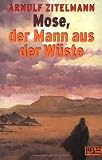 Mose, der Mann aus der Wüste.