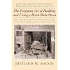 The Forgotten Art of Building and Using a Brick Bake Oven: How to Date, Renovate or Use an Existing Brick Oven, or to Construct a New One.