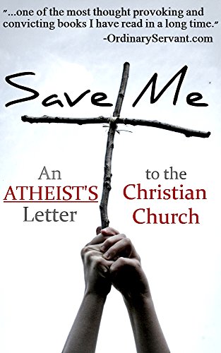 Save Me: An Atheist's Letter to the Christian Church