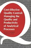 Cost Effective Quality Control: Managing the Quality and Productivity of Analytical Processes