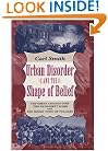 Urban Disorder and the Shape of Belief: The Great Chicago Fire, the Haymarket Bomb, and the Model Town of Pullman
