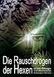 Die Rauschdrogen der Hexen und ihre Wirkungen,