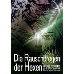 Die Rauschdrogen der Hexen und ihre Wirkungen,