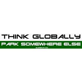 Think Globally Park Somewhere Else Large Bumper Sticker