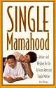 Single Mamahood: Advice and Wisdom for the African-American Single Mother