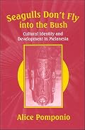 Seagulls Don't Fly into the Bush: Cultural Identity and Development in Melanesia