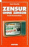Zensur ohne Zensor: Die SED-Informationsdiktatur (German Edition)