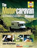 The Complete Motorcaravan Manual: All You Need to Know About Choosing, Using and Maintaining Your Motorcaravan