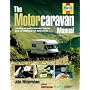 The Complete Motorcaravan Manual: All You Need to Know About Choosing, Using and Maintaining Your Motorcaravan