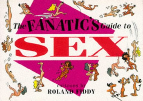 A Fanatic's Guide to Sex (Fanatic's guides)