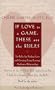 If Love Is a Game, These Are the Rules: Ten Rules for Finding Love and Creating Long-Lasting, Authentic Relationship