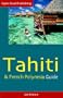 Tahiti & French Polynesia Guide, 4th Ed. (Open Road's Tahiti & French Polynesia Guide)