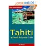 Tahiti & French Polynesia Guide, 4th Ed. (Open Road Travel Guides Tahiti and French Polynesia Guide)