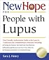 New Hope for People with Lupus: Your Friendly, Authoritive Guide to the Latest in Traditional and Complementary Solutions