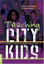 Teaching City Kids: Understanding And Appreciating Them (Counterpoints: Studies in the Postmodern Theory of Education)