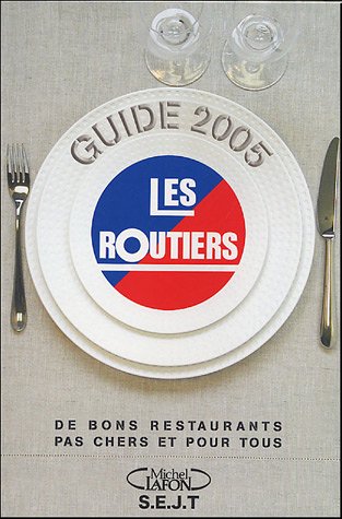 City Travel Guides Discounted  Livres : Les Routiers, Guide 2005 : De bons restaurants pas chers et pour tous