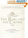 The Ring and the Crown: A History of Royal Weddings 1066-2011