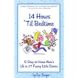 14 Hours 'Til Bedtime: A Stay-at-home Mom's Life In 27 Funny Little Stories
