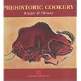 Prehistoric Cookery: Recipes & History (Cookery)