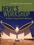 Devil`s Workshop:: 25 Years of Jersey Devil Architecture