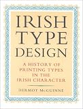 Irish Type Design: A History of Printing Types in the Irish Character (Art & Architecture)