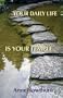 Your Daily Life Is Your Temple