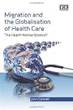 Migration and the globalisation of health care : the health worker exodus?