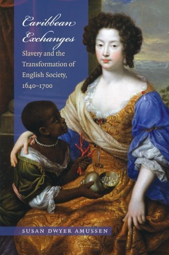 Caribbean Exchanges: Slavery and the Transformation of English Society, 1640-1700 by Susan Dwyer Amussen (2007-09-24)