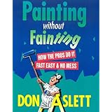 painting without fainting how the pros do it fast easy  no mess
