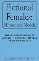 Fictional Females Mirrors and Models: The Changing Image of Women in American Novels from 1789 to 1939