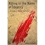 Killing in the Name of Identity: A Study of Bloody Conflicts