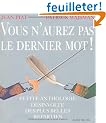 Vous n'aurez pas le dernier mot ! : Petite anthologie d�sinvolte des plus belles r�parties