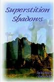 Superstition Shadows