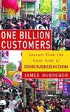 One Billion Customers: Crucial Lessons from the Front Lines of Doing Business in China