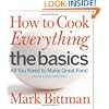 How to Cook Everything The Basics: All You Need to Make Great Food -- With 1,000 Photos