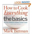 How to Cook Everything The Basics: All You Need to Make Great Food -- With 1,000 Photos