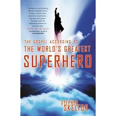 The Gospel According to the World's Greatest Superhero