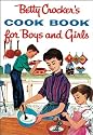 Betty Crocker's Cookbook for Boys and Girls: Facsimile Edition
