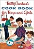 Betty Crocker's Cookbook for Boys and Girls: Facsimile Edition
