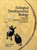 Ecological Developmental Biology: Integrating Epigenetics, Medicine, and Evolution