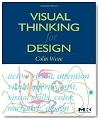 Visual Thinking: for Design (Morgan Kaufmann Series in Interactive Technologies)